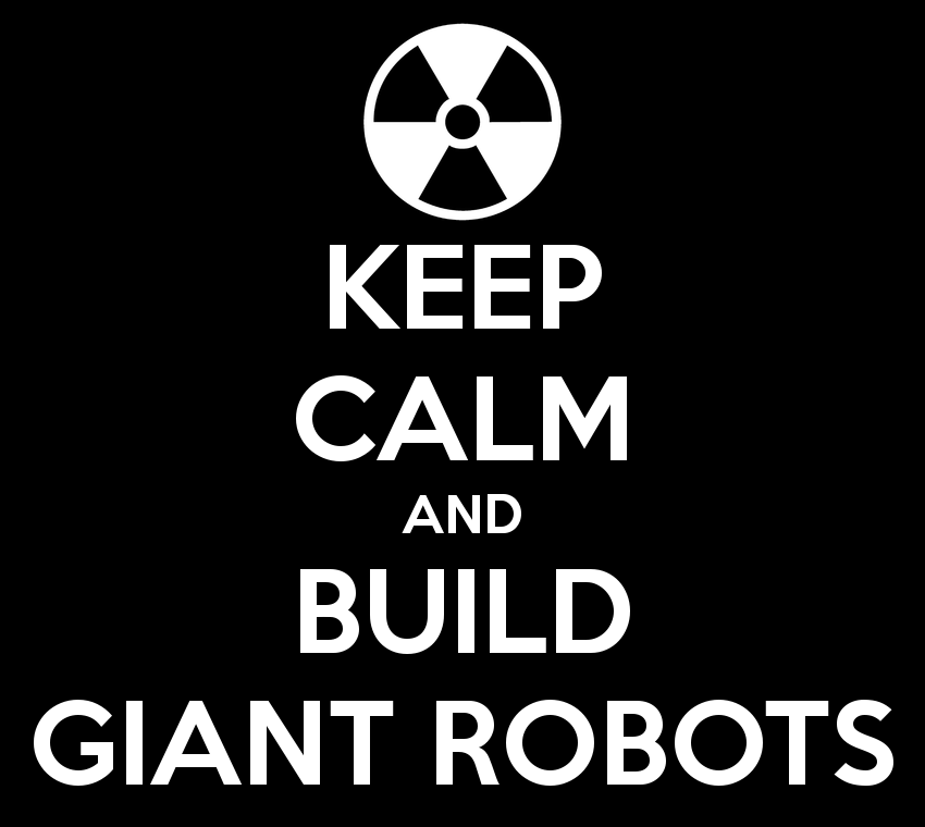 keep-calm-and-build-giant-robots_zps1232bcc2.png